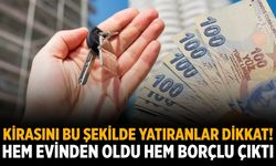 Kirasını bu şekilde yatıranlar dikkat! Hem evinden oldu hem borçlu çıktı