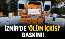 İzmir'de 'ölüm içkisi' baskını!