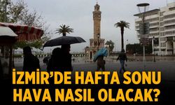 İzmir’de hafta sonu hava nasıl olacak?