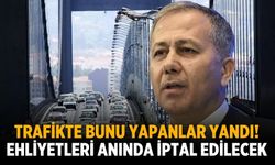 Trafikte bunu yapanlar yandı! Ehliyetleri anında iptal edilecek
