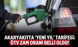 Akaryakıtta 'yeni yıl' tarifesi: ÖTV zam oranı belli oldu!