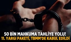 50 bin mahkuma tahliye yolu! 11. Yargı Paketi, TBMM'de kabul edildi