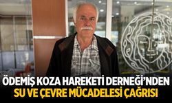 ÖDEMİŞ KOZA HAREKETİ DERNEĞİ’NDEN SU VE ÇEVRE MÜCADELESİ ÇAĞRISI