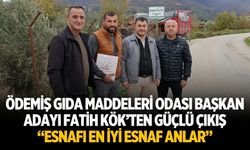 ÖDEMİŞ GIDA MADDELERİ ODASI BAŞKAN ADAYI FATİH KÖK’TEN GÜÇLÜ ÇIKIŞ “Esnafı En İyi Esnaf Anlar”