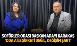ŞOFÖRLER ODASI BAŞKAN ADAYI KARAKAŞ ‘ODA AİLE ŞİRKETİ DEĞİL, DEĞİŞİM ŞART’