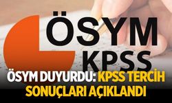 ÖSYM duyurdu: KPSS tercih sonuçları açıklandı