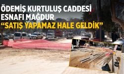 Ödemiş Kurtuluş Caddesi Esnafı Mağdur “Satış Yapamaz Hale Geldik”