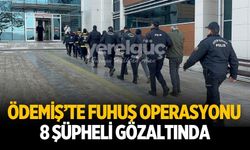 ÖDEMİŞ’TE FUHUŞ OPERASYONU 8 ŞÜPHELİ GÖZALTINDA