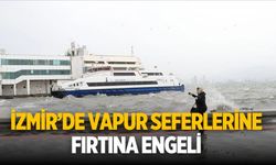 İzmir’de Vapur seferlerine fırtına engeli