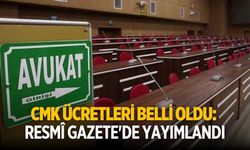 CMK ücretleri belli oldu: Resmî Gazete'de yayımlandı