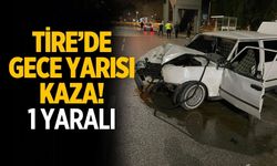 Tire’de Gece Yarısı Kaza! 1 YARALI