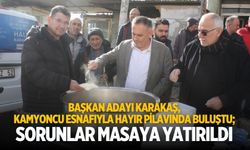 BAŞKAN ADAYI KARAKAŞ, KAMYONCU ESNAFIYLA HAYIR PİLAVINDA BULUŞTU; SORUNLAR MASAYA YATIRILDI