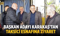 BAŞKAN ADAYI KARAKAŞ’TAN TAKSİCİ ESNAFINA ZİYARET