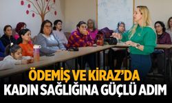 Ödemiş ve Kiraz’da kadın sağlığına güçlü adım