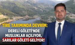 Tire Tarımında Devrim: Dereli Göleti’nde Musluklar Açılıyor, Sarılar Göleti Geliyor!