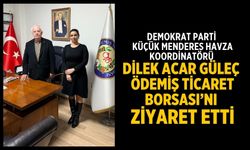 Demokrat Parti Küçük Menderes Havza Koordinatörü Dilek Acar Güleç Ödemiş Ticaret Borsası’nı Ziyaret etti