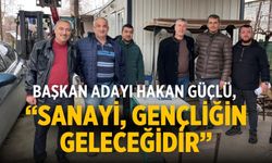 Başkan Adayı Hakan Güçlü, “Sanayi, Gençliğin Geleceğidir”