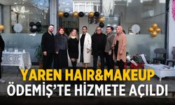 YAREN HAIR&MAKEUP ÖDEMİŞ’TE HİZMETE AÇILDI