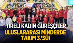Tireli Kadın Güreşçiler Uluslararası Minderde Takım 3.’sü!