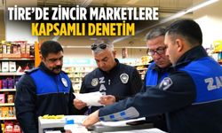 Tire’de zincir marketlere kapsamlı denetim