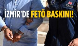 İzmir'de FETÖ baskını!
