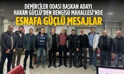 Demirciler odası başkan adayı Hakan Güçlü’den Bengisu Mahallesi’nde Esnafa Güçlü Mesajlar