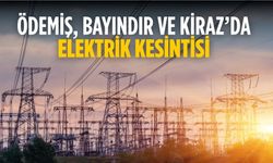 Ödemiş, Bayındır ve Kiraz’da Elektrik Kesintisi