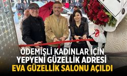 ÖDEMİŞLİ KADINLAR İÇİN YEPYENİ GÜZELLİK ADRESİ EVA GÜZELLİK SALONU AÇILDI