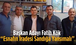 Başkan Adayı Fatih Kök “Esnafın İradesi Sandığa Yansımalı”