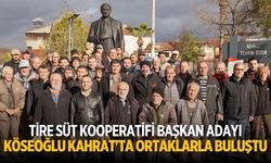 Tire Süt Kooperatifi başkan Adayı Köseoğlu Kahrat'ta ortaklarla buluştu