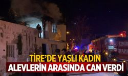 Tire’de Yaşlı kadın alevlerin arasında can verdi