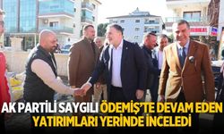 AK Partili Saygılı Ödemiş’te Devam Eden yatırımları Yerinde İnceledi