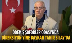 ÖDEMİŞ ŞOFÖRLER ODASI’NDA DİREKSİYON YİNE BAŞKAN TAHİR SİLAY’DA