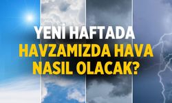 Yeni haftada havzamızda hava nasıl olacak?