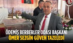 Ödemiş Berberler Odası Başkanı Ömer Sezgin Güven Tazeledi