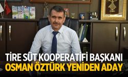 Tire Süt Kooperatifi Başkanı Osman Öztürk yeniden aday
