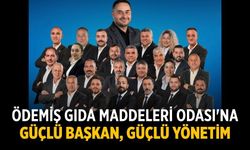 Ödemiş Gıda Maddeleri Odası'na Güçlü Başkan, Güçlü Yönetim