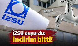 İZSU duyurdu: İndirim bitti!