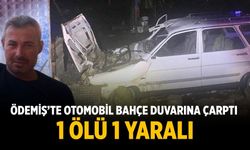 Ödemiş’te otomobil bahçe duvarına çarptı  1 ölü 1 yaralı