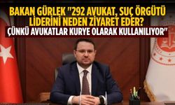 Bakan Gürlek "292 avukat, suç örgütü liderini neden ziyaret eder? Çünkü avukatlar kurye olarak kullanılıyor"