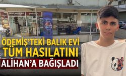 ÖDEMİŞ’TEKİ BALIK EVİ TÜM HASILATINI ALİHAN’A BAĞIŞLADI