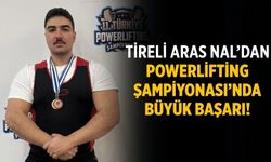Tireli Aras Nal’dan Powerlifting Şampiyonası’nda Büyük Başarı!
