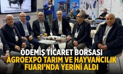 Ödemiş Ticaret Borsası AGROEXPO Tarım ve Hayvancılık Fuarı’nda Yerini Aldı