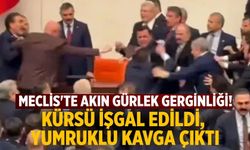 Meclis'te Akın Gürlek gerginliği! Kürsü işgal edildi, yumruklu kavga çıktı