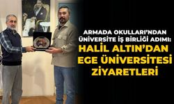 Armada Okulları’ndan Üniversite İş Birliği Adımı: Halil Altın’dan Ege Üniversitesi Ziyaretleri