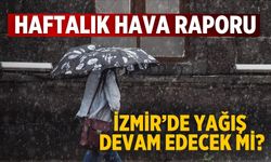 Haftalık hava raporu İzmir’de Yağış devam edecek mi?