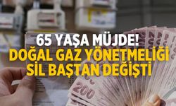 65 yaşa müjde! Doğal gaz yönetmeliği sil baştan değişti