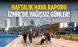 Haftalık hava raporu İzmir’de Yağışsız günler!