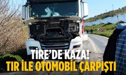 Tire’de kaza! Tır ile otomobil çarpıştı.
