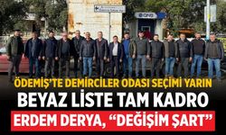 Ödemiş’te Demirciler Odası Seçimi Yarın Beyaz Liste Tam Kadro Erdem Derya, “Değişim şart”